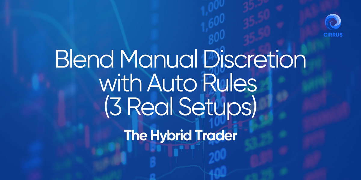 Hybrid trading workflow combining manual discretion and automation in Cirrus