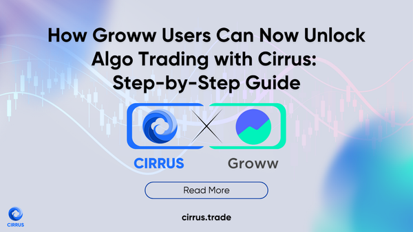 How Groww Users Can Now Unlock Algo Trading with Cirrus: Step-by-Step Guide